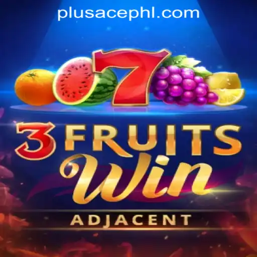 Exploring the Thrills of 3FruitsWin and the PLUSACE Philippines App