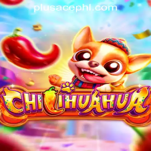 Discover CHILIHUAHUA: The Exciting New Game on PLUSACE Philippines App