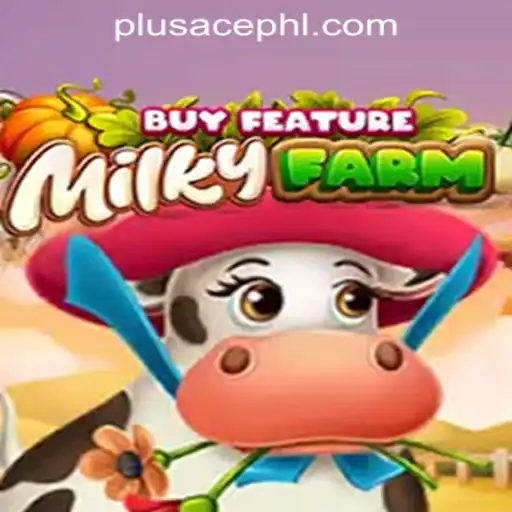 MilkyFarmBuyFeature: A Deep Dive into the PLUSACE Philippines App Game