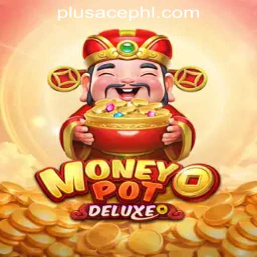 The Thrilling World of MoneyPotDELUXE: A Dive into PLUSACE Philippines App